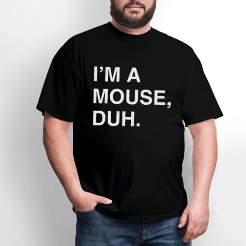 I'm A Mouse Duh