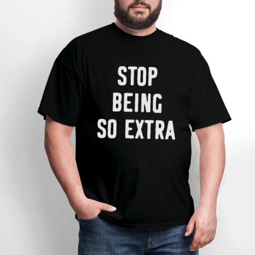 Stop Being So Extra