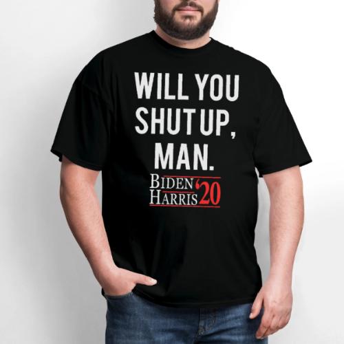 Will You Shut Up Man Biden Harris 2020