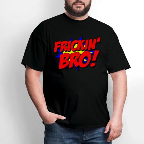 Frickin Bro