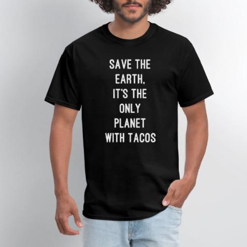 Save the Earth, It's the Only Planet with Tacos