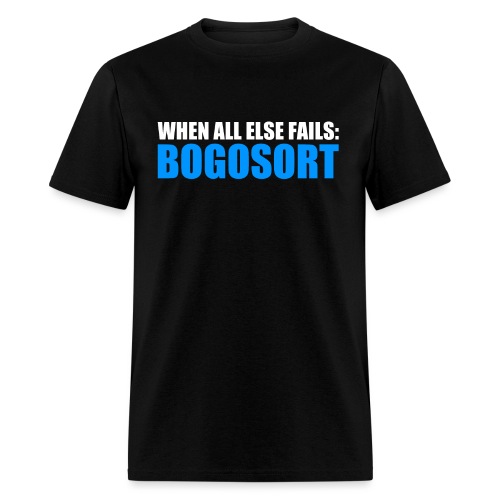 When All Else Fails Bogosort - Men's T-Shirt
