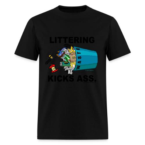 Littering Kicks Ass - Men's T-Shirt