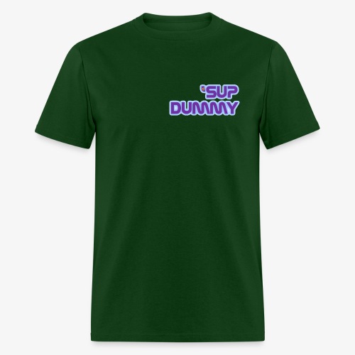 'Sup Dummy - Men's T-Shirt