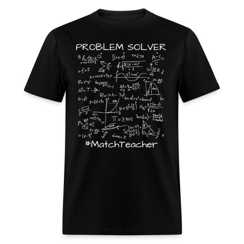 Problem Solver Math Teacher, Mathematics Math Meme - Men's T-Shirt