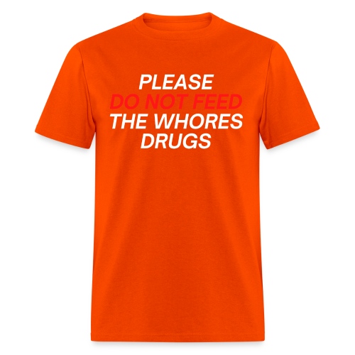 PLEASE DO NOT FEED THE WHORES DRUGS (Red & White) - Men's T-Shirt