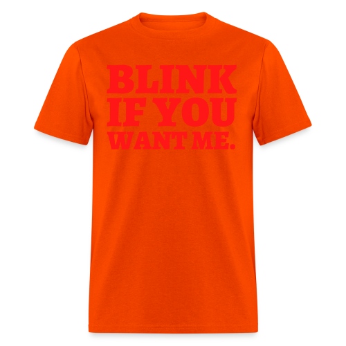 BLINK IF YOU WANT ME (in red letters) - Men's T-Shirt