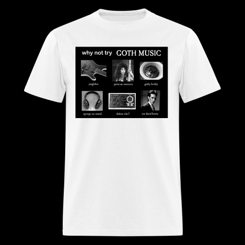 Why not try GOTH MUSIC? - Men's T-Shirt