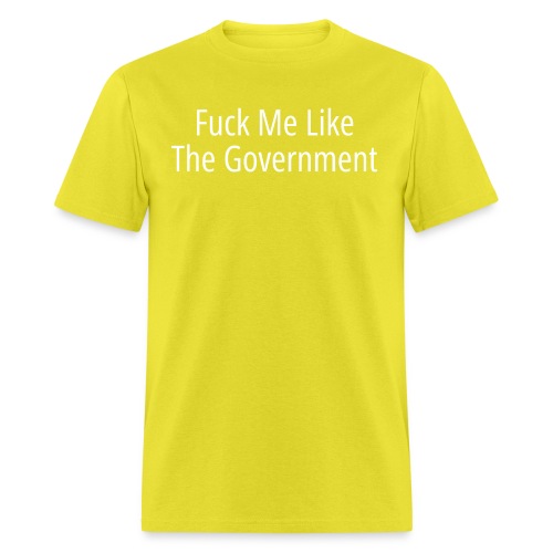 Fuck Me Like The Government - Men's T-Shirt