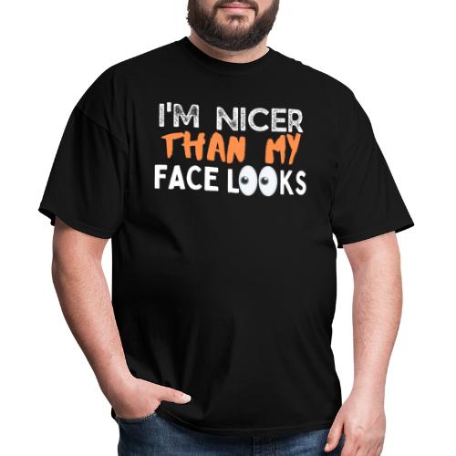 I'm Nicer Than My Face Looks Funny Sayings - Men's T-Shirt