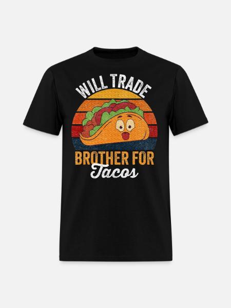 Will Trade Brother For Tacos Cinco De Mayo - Men's T-Shirt - black