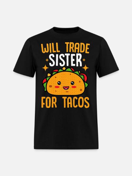 Will Trade My Sister For Tacos Humor Taco - Men's T-Shirt - black
