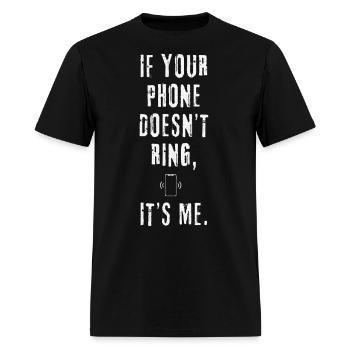 If Your Phone Doesn't Ring It Was Me - Men's T-Shirt - black - Front - Jose (178cm)