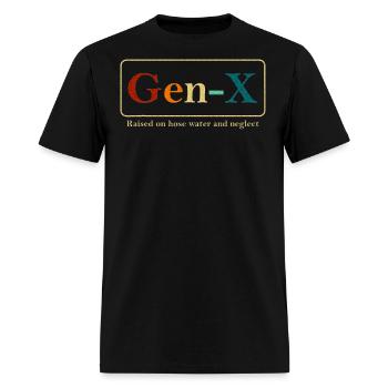 Gen X Raised on Hose Water and Neglect - Men's T-Shirt - black - Front - Jose (178cm)