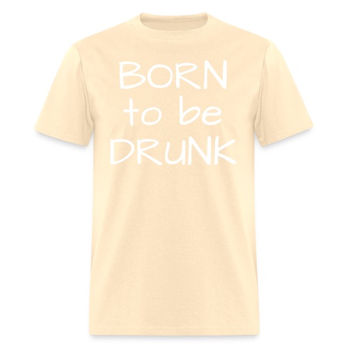 Born To Be DRUNK | White Graffiti Font - Men's T-Shirt