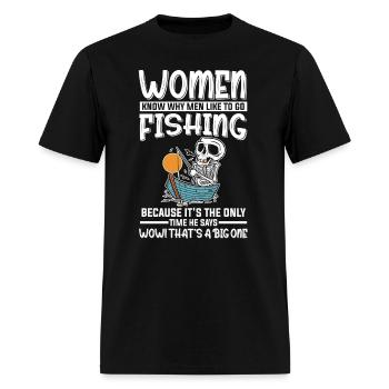 Angler Women Fishing Only Time He Says Big One - Men's T-Shirt - black - Front - Jose (178cm)