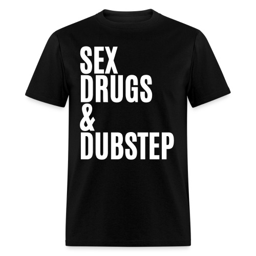 Sex Drugs & Dubstep (in white letters) - Men's T-Shirt