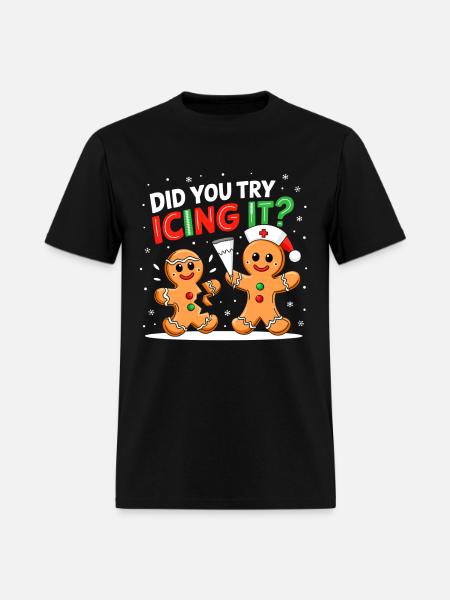 Did You Try Icing It Nurse Gingerbread Gift - Men's T-Shirt - black