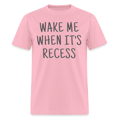 Wake Me When It's Recess (dark gray font) - Men's T-Shirt