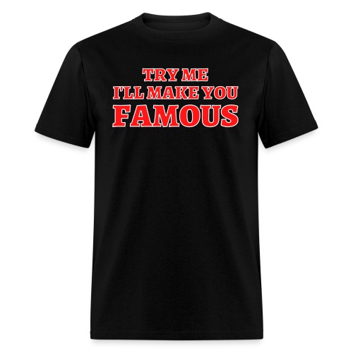 TRY ME I'LL MAKE YOU FAMOUS (Red and White) - Men's T-Shirt