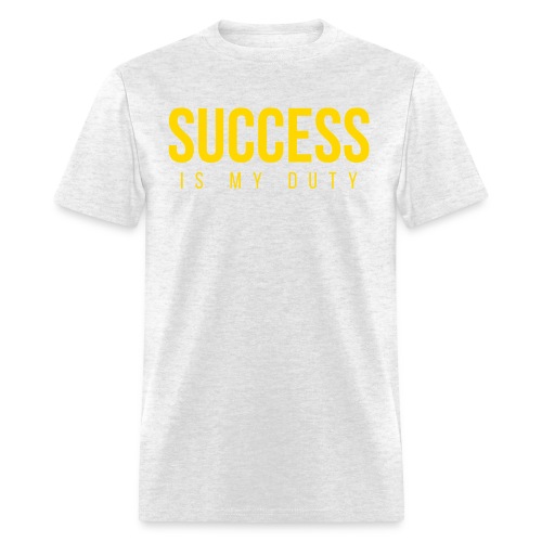 SUCCESS Is My Duty (in GOLD letters) - Men's T-Shirt