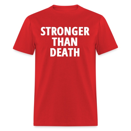 STRONGER THAN DEATH - Men's T-Shirt