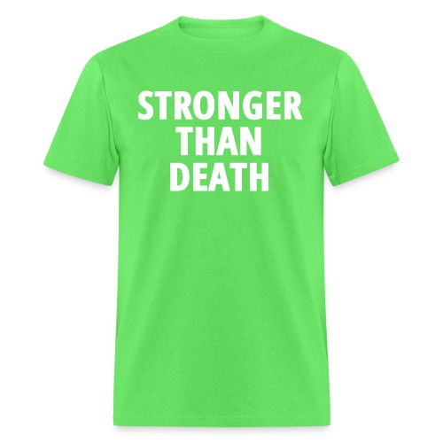 STRONGER THAN DEATH - Men's T-Shirt