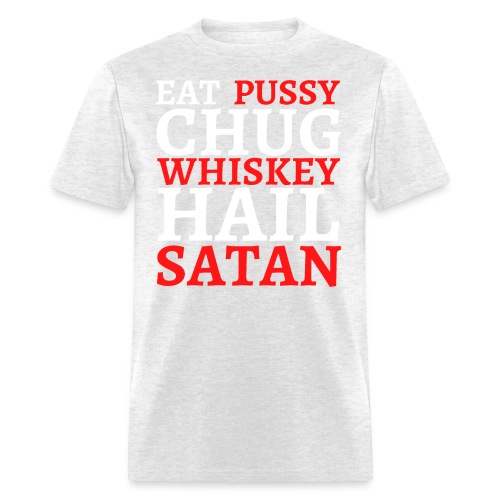 Eat Pussy Chug Whiskey Hail Satan (red and white) - Men's T-Shirt