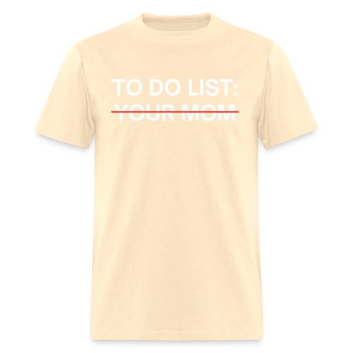 To Do List Your Mom - Men's T-Shirt