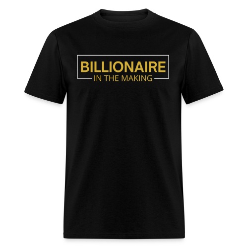 BILLIONAIRE In The Making (metallic gold version) - Men's T-Shirt