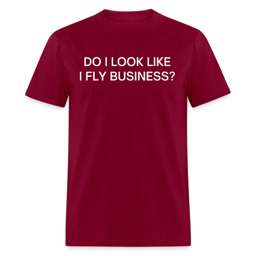 Do I Look Like I Fly Business? - Men's T-Shirt