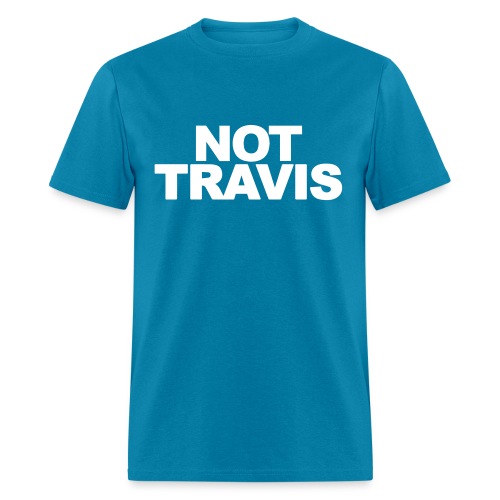 NOT Travis - Men's T-Shirt