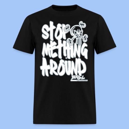 Stop Mething Around - Men's T-Shirt