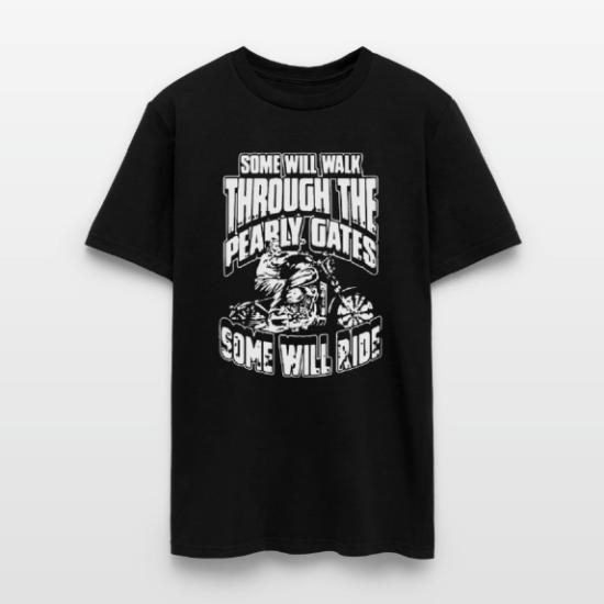 Some will walk through the pearly gates some will' Men's T-Shirt
