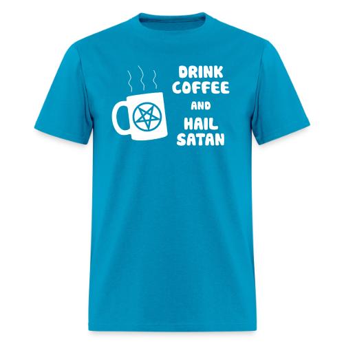 Drink Coffee, Hail Satan - Men's T-Shirt