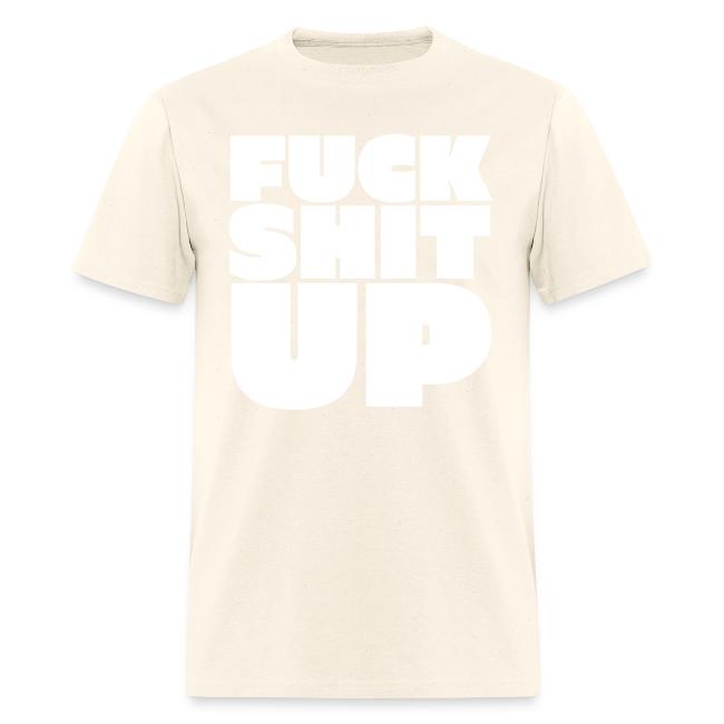 FUCK SHIT UP