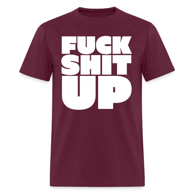 FUCK SHIT UP