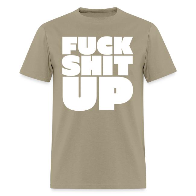 FUCK SHIT UP