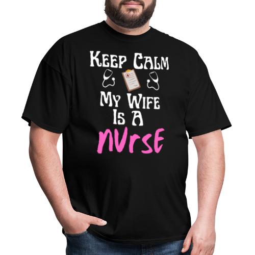 Keep Calm My Wife Is A Nurse Funny Nursing Lovers - Men's T-Shirt