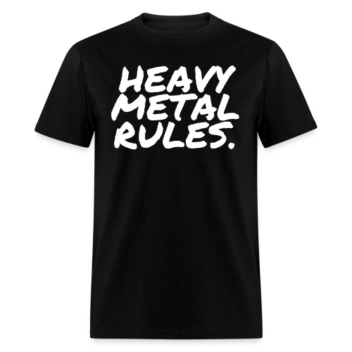 HEAVY METAL RULES. (white letters on black) - Men's T-Shirt