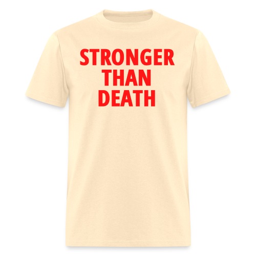 STRONGER THAN DEATH (in red letters) - Men's T-Shirt