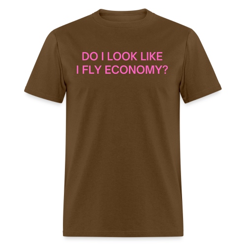 Do I Look Like I Fly Economy? (in pink letters) - Men's T-Shirt
