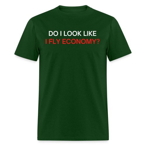 Do I Look Like I Fly Economy? (red and white font) - Men's T-Shirt