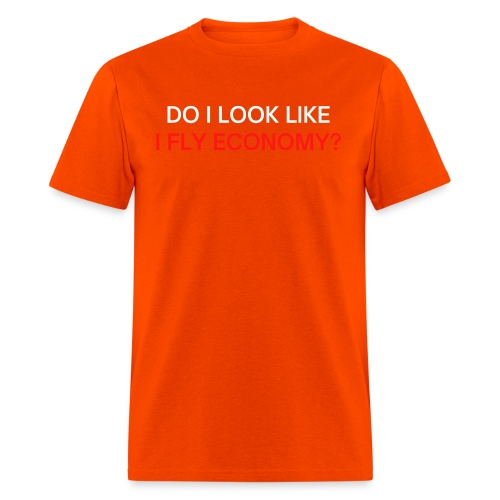 Do I Look Like I Fly Economy? (red and white font) - Men's T-Shirt