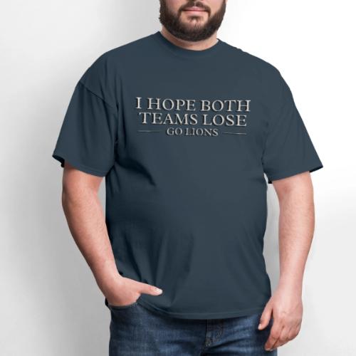 I Hope Both Teams Lose Go Lions Oil Panting Typogr - Men's T-Shirt