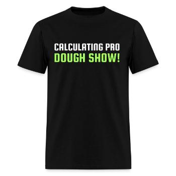 Calculating Pro Dough Show - Men's T-Shirt - black - Front - Jose (178cm)