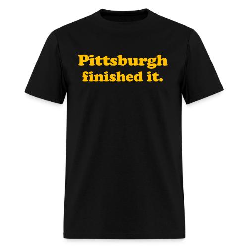 Pittsburgh Finished It - Men's T-Shirt