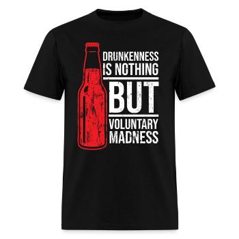 Alcohol Awareness Drunkenness Is Madness Sobriety - Men's T-Shirt - black - Front - Jose (178cm)