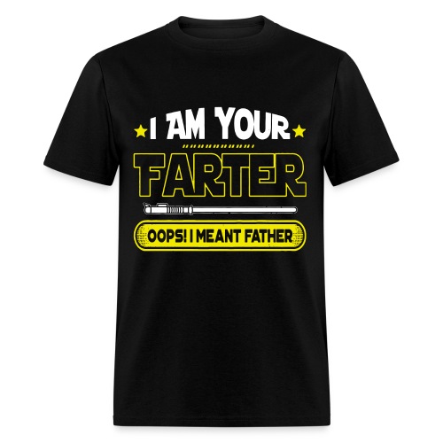 I Am Your Farter Oops I Meant Father - Men's T-Shirt
