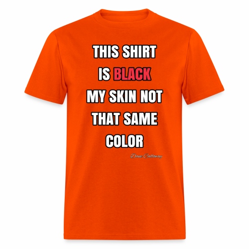 My Skin Not That Same Color (White Letters) - Men's T-Shirt